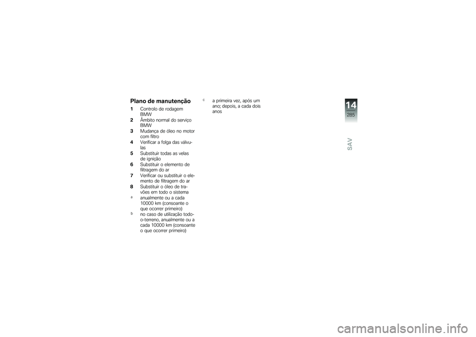 BMW MOTORRAD F 750 GS 2018  Manual do condutor (in Portuguese) �D��\f�\b�
 �	� ��\f�\b����\b���

�%�G������� ��
 ������
����
�(�o����� ������ �� �\b�
����!����
�*������!� ��
 �.��
� �� �������� �	��