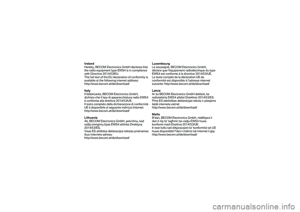 BMW MOTORRAD F 750 GS 2019  Betriebsanleitung (in German) Ireland 
Hereby, BECOM Electronics GmbH declares that 
the radio equipment type EWS4 is in compliance 
with Directive 2014/53/EU.   
The full text of the EU declaration of conformity is 
available  at