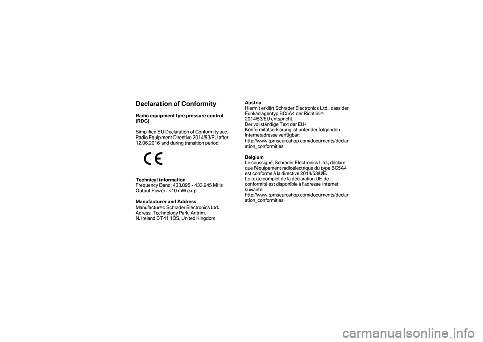 BMW MOTORRAD F 750 GS 2019  Manual de instrucciones (in Spanish) Declaration of Conformity 
Radio equipment tyre pressure control   
(RDC)  
 
Simplified EU Declaration of Conformity acc. 
Radio Equipment Directive 2014/53/EU after 
12.06.2016 and during transition