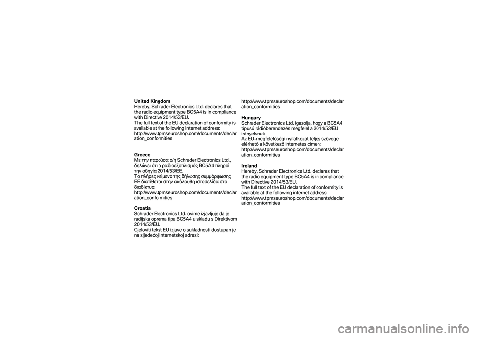 BMW MOTORRAD F 750 GS 2019  Manual de instrucciones (in Spanish) United Kingdom 
Hereby, Schrader Electronics Ltd. declares that 
the radio equipment type BC5A4 is in compliance 
with Directive 2014/53/EU.   
The full tex t of the EU declaration of conformity is 
a