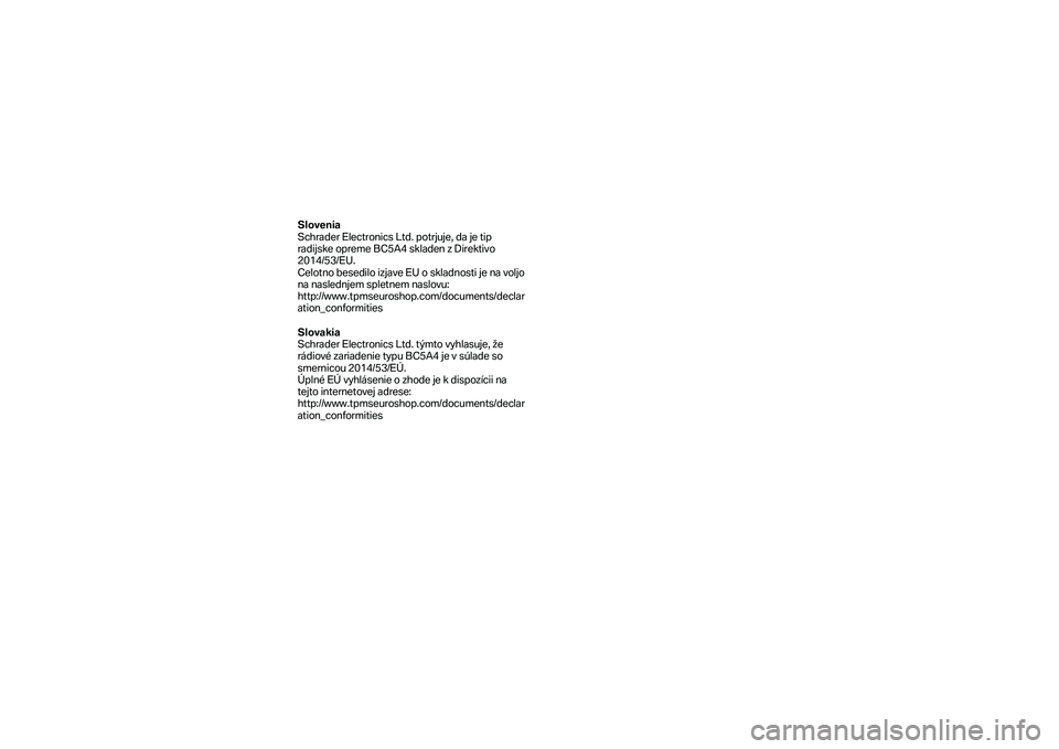 BMW MOTORRAD F 750 GS 2019  Manual de instrucciones (in Spanish) Slovenia 
Schrader Electronics Ltd. potrjuje, da je tip 
radijske opreme BC5A4 skladen z Direktivo 
2014/53/EU.  
Celotno besedilo izjave EU o skladnosti je na voljo 
na naslednjem spletnem naslovu: 
