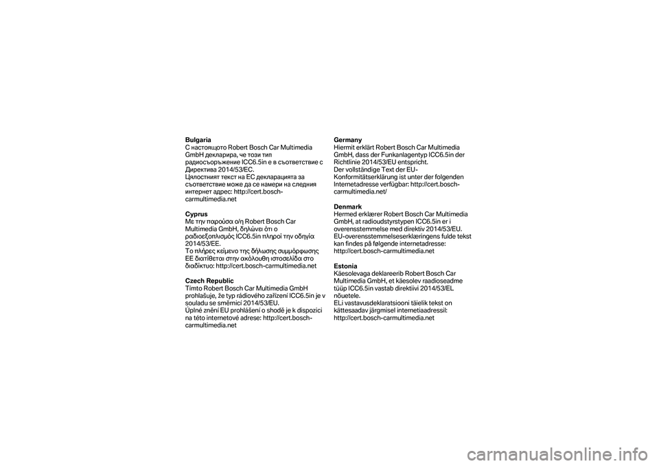 BMW MOTORRAD F 750 GS 2019  Manual de instrucciones (in Spanish) Bulgaria 
С  настоящото  Robert Bosch Car Multimedia 
GmbH  декларира , че  този  тип  
радиосъоръжение  ICC6.5in  е в  съответствие  с  
Д