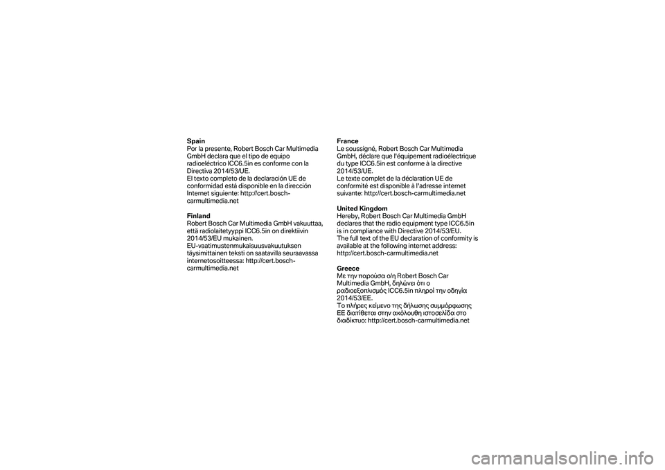 BMW MOTORRAD F 750 GS 2019  Manual de instrucciones (in Spanish) Spain 
Por la presente, Robert Bosch Car Multimedia 
GmbH declara que el tipo de equipo 
radioeléctrico ICC6.5in es conforme con la 
Directiva 2014/53/UE.  
El texto completo de la declaración UE de