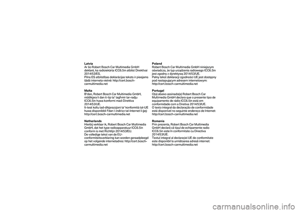 BMW MOTORRAD F 750 GS 2019  Manual de instrucciones (in Spanish) Latvia 
Ar šo Robert Bosch Car Multimedia GmbH 
deklarē, ka radioiekārta ICC6.5in atbilst Direktīvai 
2014/53/ES. 
Pilns ES atbilstības deklarācijas teksts ir pie ejams 
šādā interneta vietn