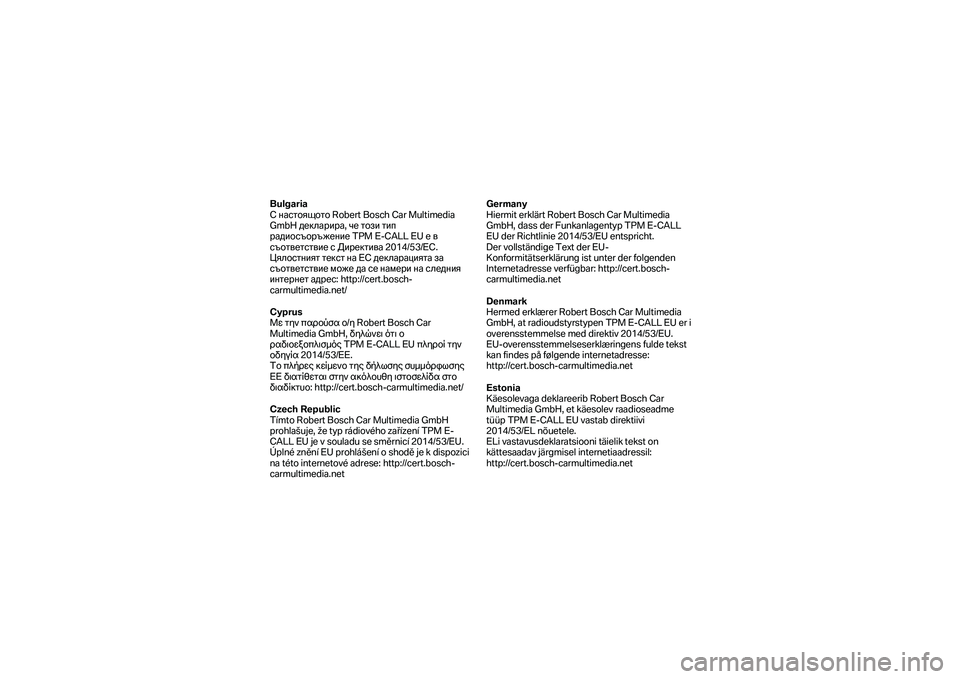 BMW MOTORRAD F 750 GS 2019 Manual de instrucciones (in Spanish) Bulgaria
С настоящото Robert Bosch Car Multimedia
GmbH декларира , че този тип
радиосъоръжение TPM E -CALL EU е в
съответствие BMW MOTORRAD F 750 GS 2019 Manual de instrucciones (in Spanish) Bulgaria
С настоящото Robert Bosch Car Multimedia
GmbH декларира , че този тип
радиосъоръжение TPM E -CALL EU е в
съответствие