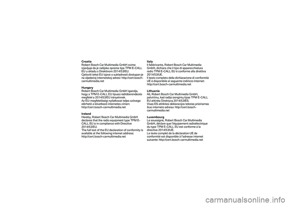 BMW MOTORRAD F 750 GS 2019 Manual de instrucciones (in Spanish) Croatia
Robert Bosch Car Multimedia GmbH ovime
izjavljuje da je radijska oprema tipa TPM E -CALL
EU u skladu s Direktivom 2014/53/EU.
Cjeloviti tekst EU izjave o sukladnosti dostupan je
na slje BMW MOTORRAD F 750 GS 2019 Manual de instrucciones (in Spanish) Croatia
Robert Bosch Car Multimedia GmbH ovime
izjavljuje da je radijska oprema tipa TPM E -CALL
EU u skladu s Direktivom 2014/53/EU.
Cjeloviti tekst EU izjave o sukladnosti dostupan je
na slje