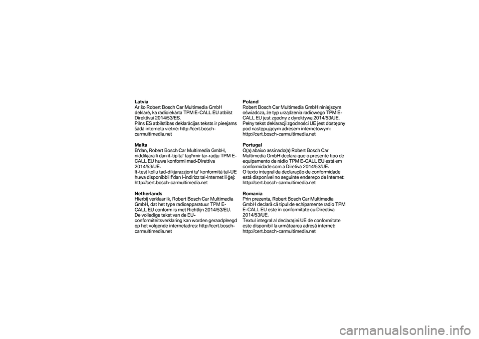 BMW MOTORRAD F 750 GS 2019 Manual de instrucciones (in Spanish) Latvia
Ar šo Robert Bosch Car Multimedia GmbH
deklarē, ka radioiekārta TPM E-CALL EU atbilst
Direktīvai 2014/53/ES.
Pilns ES atbilstības deklarācijas teksts ir pieejams
šādā interneta v BMW MOTORRAD F 750 GS 2019 Manual de instrucciones (in Spanish) Latvia
Ar šo Robert Bosch Car Multimedia GmbH
deklarē, ka radioiekārta TPM E-CALL EU atbilst
Direktīvai 2014/53/ES.
Pilns ES atbilstības deklarācijas teksts ir pieejams
šādā interneta v