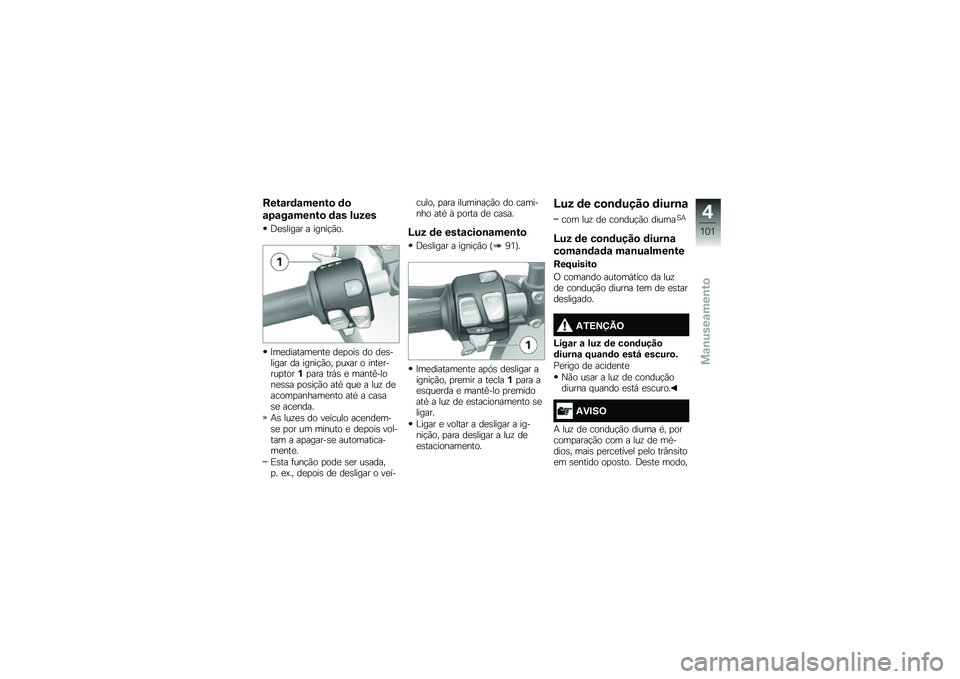 BMW MOTORRAD F 750 GS 2019  Manual do condutor (in Portuguese) �D���\f��	�\f���\b��
 �	�

�\f��\f��\f���\b��
 �	�\f� �)��5��
�@������� � �����$�*�
�
�E�	�������	���� ���
�
�� ��
 ��������� �� �����$�*�
�" 