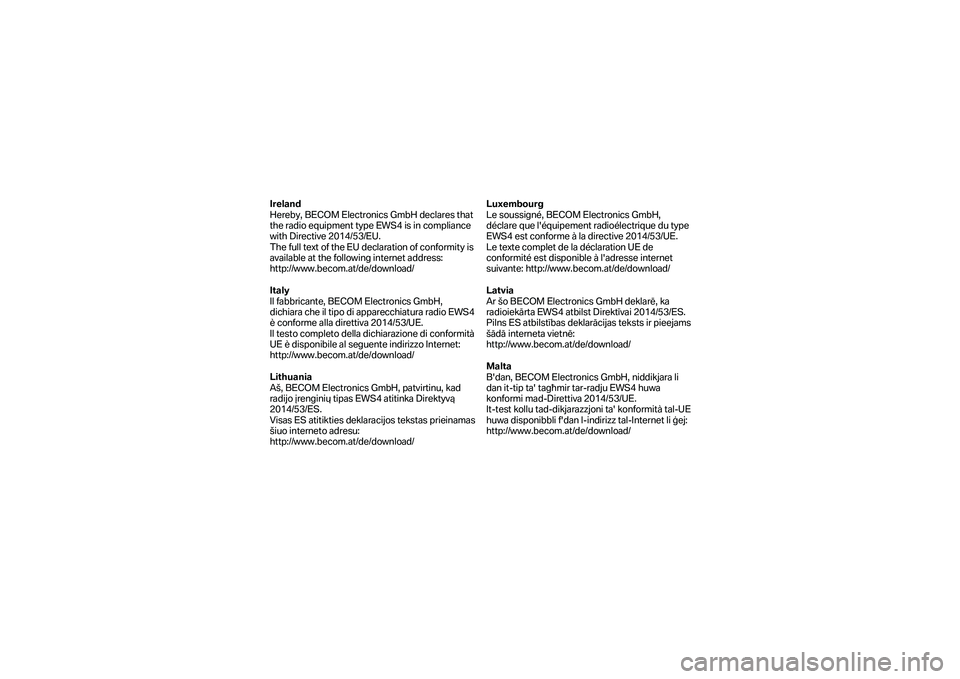 BMW MOTORRAD F 750 GS 2019  Manual do condutor (in Portuguese) Ireland 
Hereby, BECOM Electronics GmbH declares that 
the radio equipment type EWS4 is in compliance 
with Directive 2014/53/EU.   
The full text of the EU declaration of conformity is 
available  at