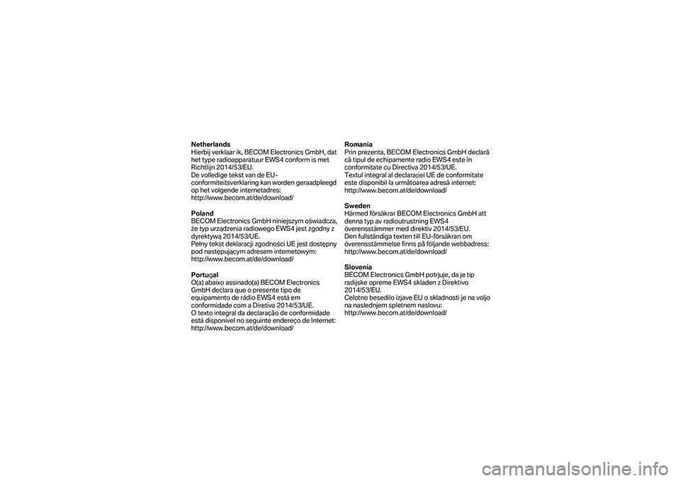 BMW MOTORRAD F 750 GS 2019  Manual do condutor (in Portuguese) Netherlands 
Hierbij verklaar ik, BECOM Electronics GmbH, dat 
het type radioapparatuur EWS4 conform is met 
Richtlijn 2014/53/EU.  
De volledige tekst van de EU -
conformiteitsverklaring kan worden g