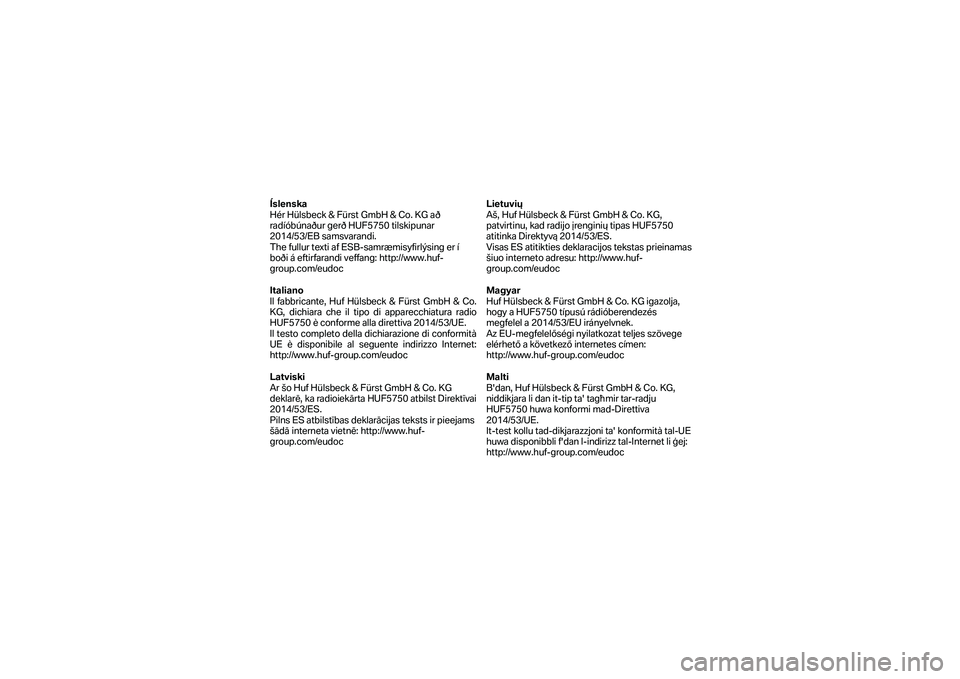 BMW MOTORRAD F 750 GS 2019 Manual do condutor (in Portuguese) Íslenska
Hér Hülsbeck & Fürst GmbH & Co. KG að
radíóbúnaður gerð HUF5750 tilskipunar
2014/53/EB samsvarandi.
The fullur texti af ESB -samræmisyfirlýsing er í
boði á eftirfarandi v BMW MOTORRAD F 750 GS 2019 Manual do condutor (in Portuguese) Íslenska
Hér Hülsbeck & Fürst GmbH & Co. KG að
radíóbúnaður gerð HUF5750 tilskipunar
2014/53/EB samsvarandi.
The fullur texti af ESB -samræmisyfirlýsing er í
boði á eftirfarandi v