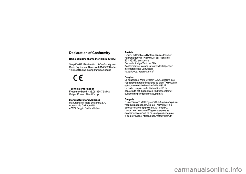 BMW MOTORRAD F 750 GS 2019 Manual do condutor (in Portuguese) Declaration of Conformity
Radio equipment anti-theft alarm (DWA)
Simplified EU Declaration of Conformity acc.
Radio Equipment Directive 2014/53/EU after
12.06.2016 and during transition period BMW MOTORRAD F 750 GS 2019 Manual do condutor (in Portuguese) Declaration of Conformity
Radio equipment anti-theft alarm (DWA)
Simplified EU Declaration of Conformity acc.
Radio Equipment Directive 2014/53/EU after
12.06.2016 and during transition period