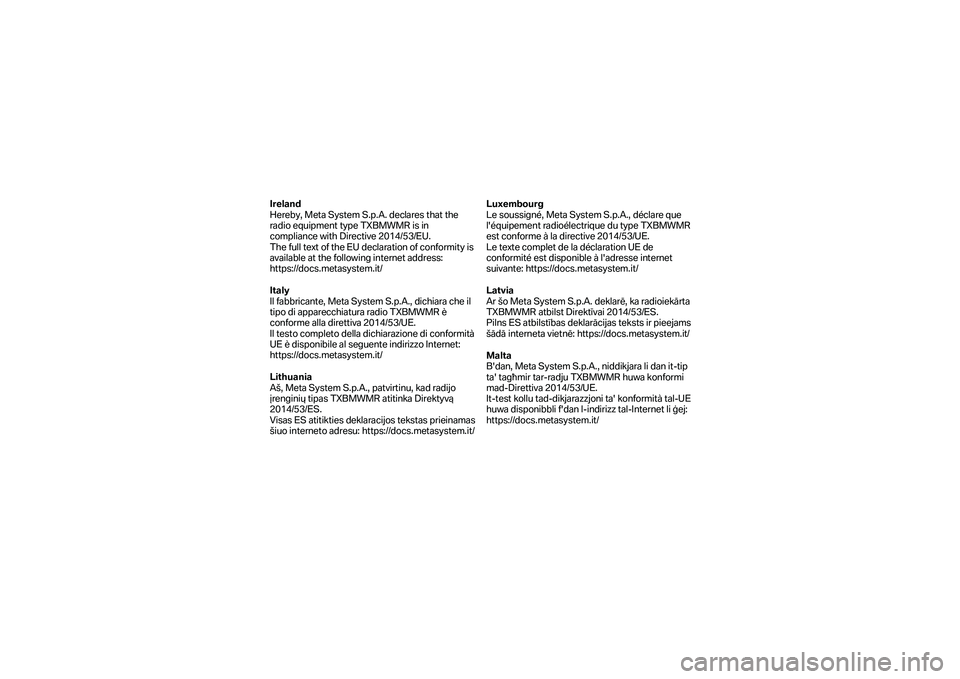 BMW MOTORRAD F 750 GS 2019 Manual do condutor (in Portuguese) Ireland
Hereby, Meta System S.p.A. declares that the
radio equipment type TXBMWMR is in
compliance with Directive 2014/53/EU.
The full text of the EU declaration of conformity is
available at t BMW MOTORRAD F 750 GS 2019 Manual do condutor (in Portuguese) Ireland
Hereby, Meta System S.p.A. declares that the
radio equipment type TXBMWMR is in
compliance with Directive 2014/53/EU.
The full text of the EU declaration of conformity is
available at t