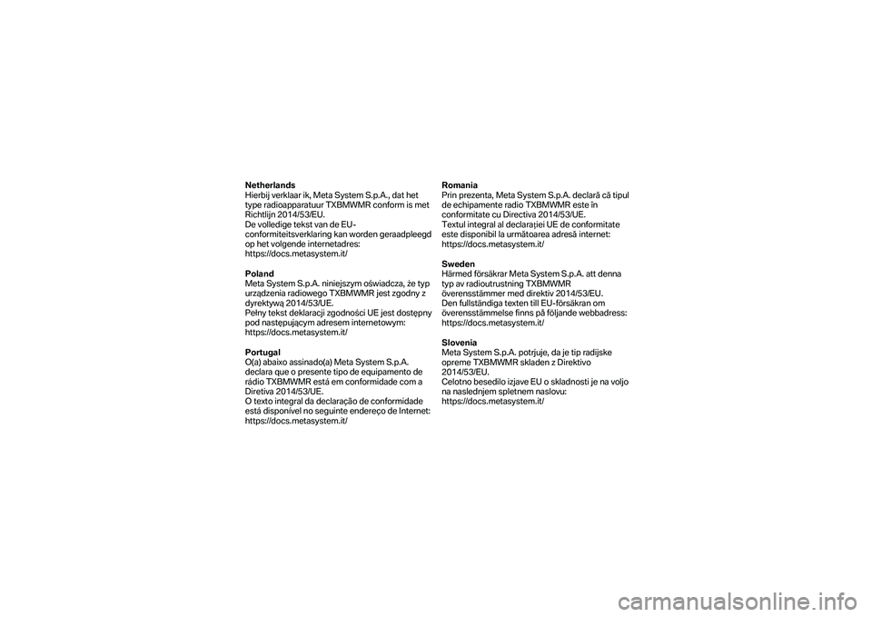 BMW MOTORRAD F 750 GS 2019 Manual do condutor (in Portuguese) Netherlands
Hierbij verklaar ik, Meta System S.p.A., dat het
type radioapparatuur TXBMWMR conform is met
Richtlijn 2014/53/EU.
De volledige tekst van de EU -
conformiteitsverklaring kan worden g BMW MOTORRAD F 750 GS 2019 Manual do condutor (in Portuguese) Netherlands
Hierbij verklaar ik, Meta System S.p.A., dat het
type radioapparatuur TXBMWMR conform is met
Richtlijn 2014/53/EU.
De volledige tekst van de EU -
conformiteitsverklaring kan worden g