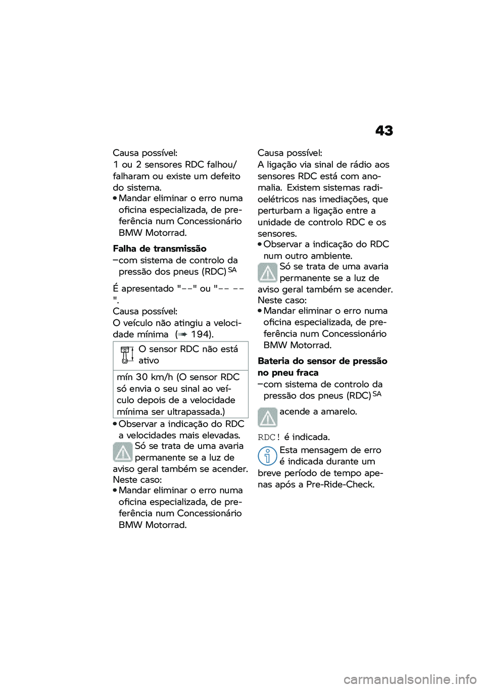 BMW MOTORRAD F 750 GS 2020  Manual do condutor (in Portuguese) �-�O
�7��\f�� �
�
�������E
�Y �
�\f �4 �����
��� �:�;�7 �����
�\f�P��������	 �
�\f ��-���� �\f�	 �������
��
 ������	�������� ����	���� �
 ��