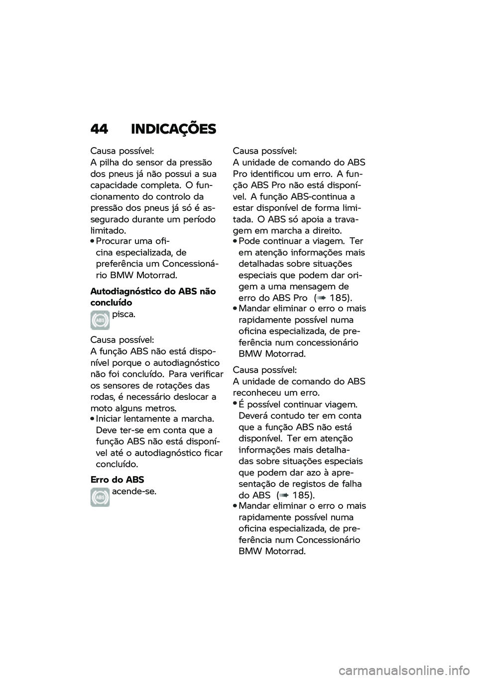 BMW MOTORRAD F 750 GS 2020  Manual do condutor (in Portuguese) �-�- ��\b�	���\f����
�7��\f�� �
�
�������E
� �
���� ��
 �����
� �� �
�����)�
��
� �
���\f� �2�* ��)�
 �
�
���\f� � ��\f��\b��
��\b����� �\b�
�	�
��