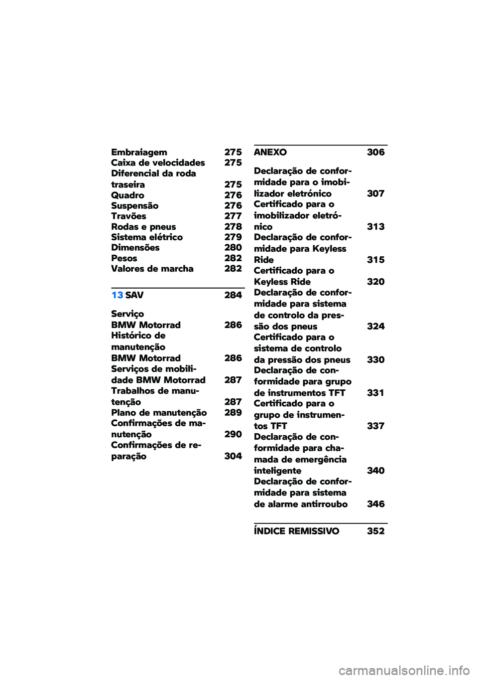 BMW MOTORRAD F 750 GS 2020  Manual do condutor (in Portuguese) ��3�/��� ���&�3 ��?�7��� �L� �%�& �0�&�4�$�� �%��%�&�, ��?�7�	� �=�&��&��� ��4 �%� ��$�%��(���,�&� �� ��?�7�^�*��%��$ ��?�:��*�,�6�&��,�#�$ ��?�:�S���0�M�&�, ��?�?��$