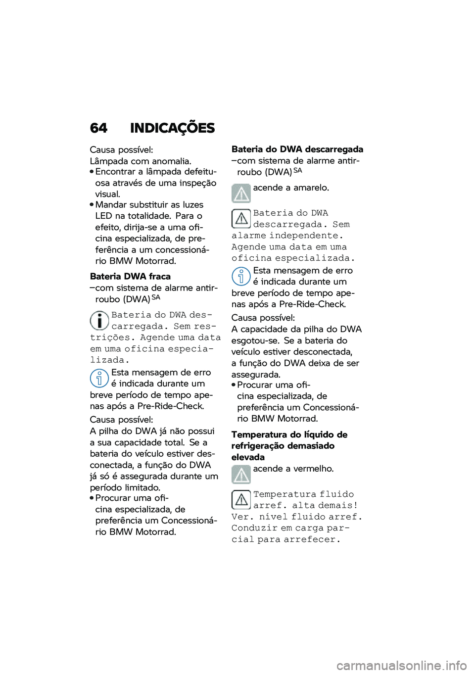 BMW MOTORRAD F 750 GS 2020  Manual do condutor (in Portuguese) �:�- ��\b�	���\f����
�7��\f�� �
�
�������E
�&�%�	�
��� �\b�
�	 ���
�	������=��\b�
����� � ��%�	�
��� �������\f��
�� ������.� �� �\f�	� ����
�