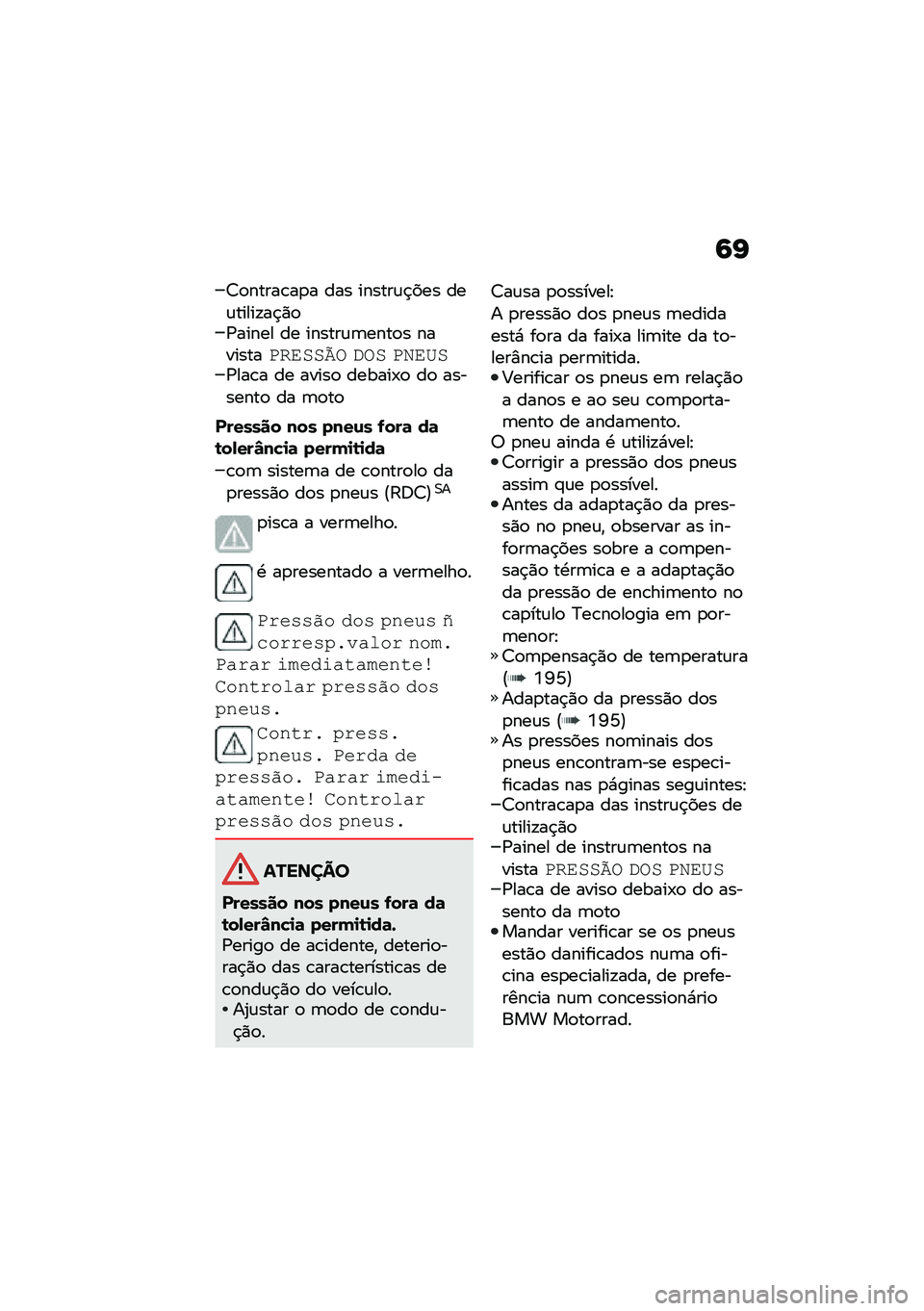 BMW MOTORRAD F 750 GS 2020  Manual do condutor (in Portuguese) �:�I
�7�
�����\b��
� ��� ������\f�$��� ���\f�����!��$�)�
�/����� �� ������\f�	����
� ���������\f�	�
�
�E� ���
 ��<�	�B�
�/���\b� �� �����
 