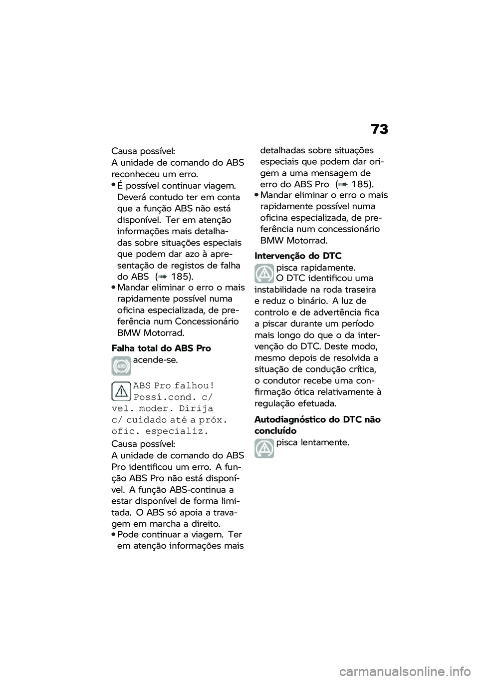 BMW MOTORRAD F 750 GS 2020  Manual do condutor (in Portuguese) �?�O
�7��\f�� �
�
�������E
� �\f������ �� �\b�
�	����
 ��
 ���0���\b�
����\b��\f �\f�	 ����
�
�G �
�
������ �\b�
�����\f�� ������	��;�����* �\b�