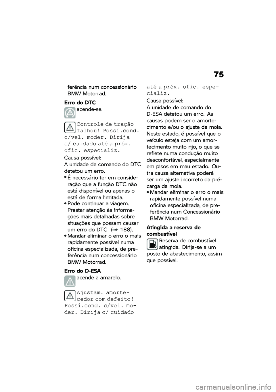 BMW MOTORRAD F 750 GS 2020  Manual do condutor (in Portuguese) �?�7
������\b�� ��\f�	 �\b�
��\b�����
��*���
��� ��
��
�����
���� �� ���
��\b��������
�������� �%� ���#�2�,��&�#��7��� ���+�+�� ����%�