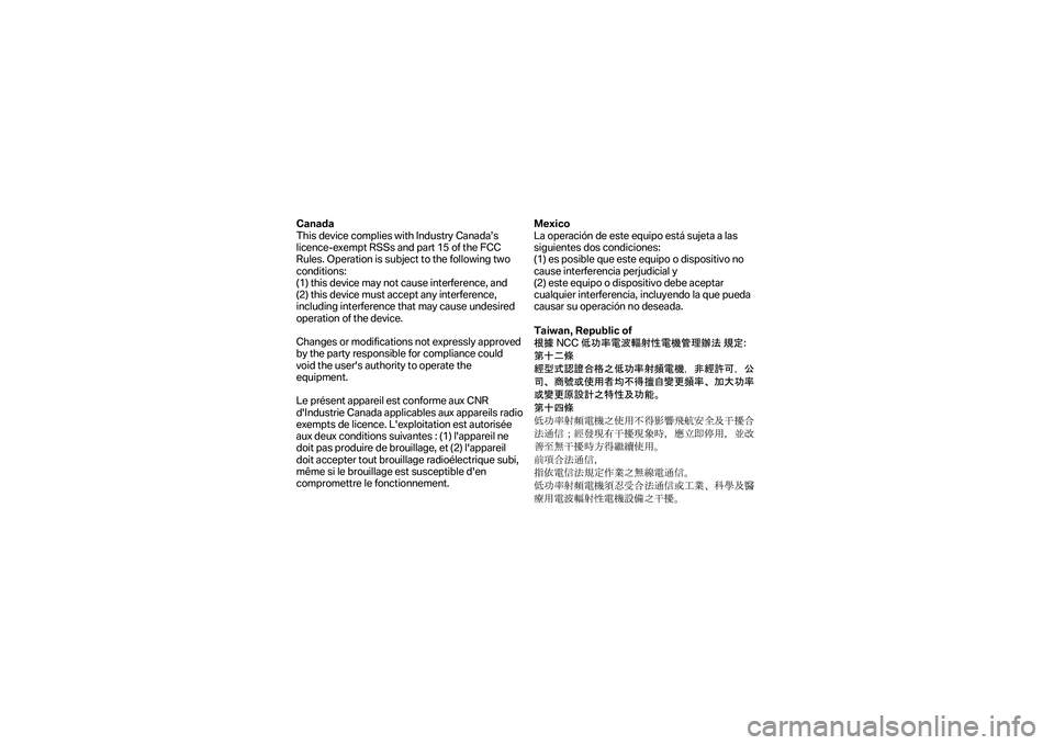 BMW MOTORRAD F 850 GS 2018  Instrukcja obsługi (in Polish) Canada 
This device  complies with Industry Canada’s 
licence -exempt RSSs and part 15 of the FCC 
Rules. Operation is subject to the following two 
conditions:   
(1) this device may not cause inte