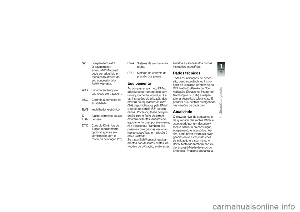BMW MOTORRAD F 850 GS 2018  Manual do condutor (in Portuguese) �1�V�)� ���
���
��� �
�=����
�/ �
� ���
���
����
�=��� ��� ���������
���
 �\b�
� ��� ������ �
��
�
� ���
��� ������*�\b ���\b�
� �����
�\b�
