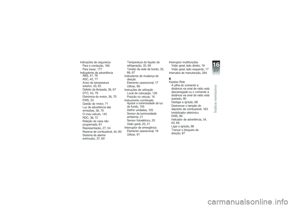 BMW MOTORRAD F 850 GS 2018  Manual do condutor (in Portuguese) �>������!�&�
�\b ��
 �\b�
������!��%��� � ������!�(�� �4�:�:
�%��� ������� �4�?�?
�>���������
�\b ��
 ����
���C�����+��1� �5�4� �?�:
�+�1�G� �5�@