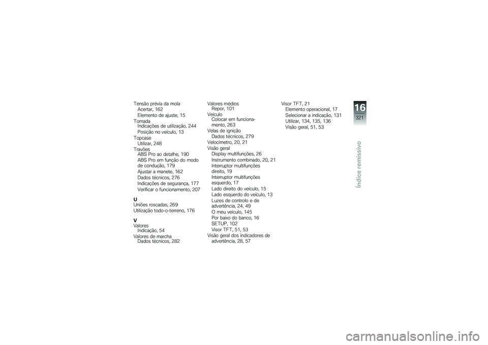 BMW MOTORRAD F 850 GS 2018  Manual do condutor (in Portuguese) �E�
��\b�(� �
��*��� �� �����+��
����� �4�:�@
�)��
��
��� ��
 ��2��\b��
� �4�8
�E������>������!�&�
�\b ��
 ������\f��!�(�� �@�5�5
�%��\b��!�(� �� �