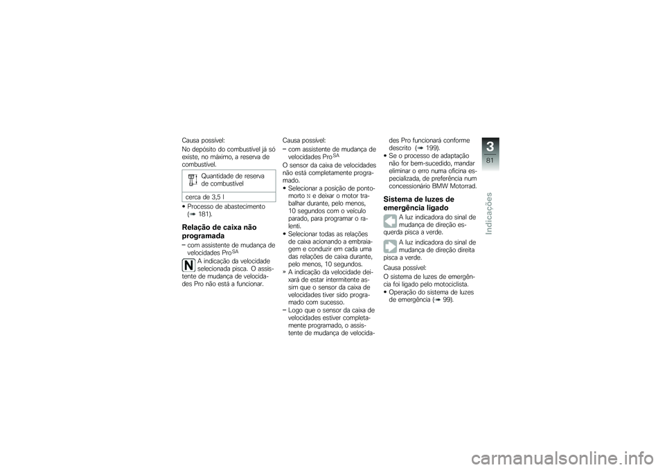 BMW MOTORRAD F 850 GS 2018  Manual do condutor (in Portuguese) �G���\b� �
��\b�\b���
��P
�0� ��
�
�.�\b��� �� ������\b����
� �2�, �\b�.�
�=��\b��
� �� ��,�=���� � ��
�\b�
��� ��
������\b����
��
�U���������
