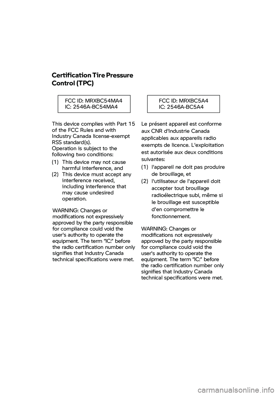 BMW MOTORRAD F 850 GS 2021 Riders Manual (in English)
Certification Tire Pressure
Control (TPC)
This device complies with Part 15 of the FCC Rules and with Industry Canada license-exempt RSS standard(s). Operation is subject to the follow BMW MOTORRAD F 850 GS 2021 Riders Manual (in English)
Certification Tire Pressure
Control (TPC)
This device complies with Part 15 of the FCC Rules and with Industry Canada license-exempt RSS standard(s). Operation is subject to the follow