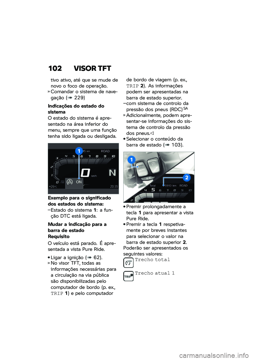 BMW MOTORRAD F 850 GS 2021  Manual do condutor (in Portuguese) ��	� �B�
��� �R�;�R
����
 �����
�" ���. �#�\f� �� �	�\f�� ����
��
 �
 ��
�\b�
 �� �
�
����$�)�
��7�
�	����� �
 ������	� �� ��������$�)�
 �@�4�4�L�A
�