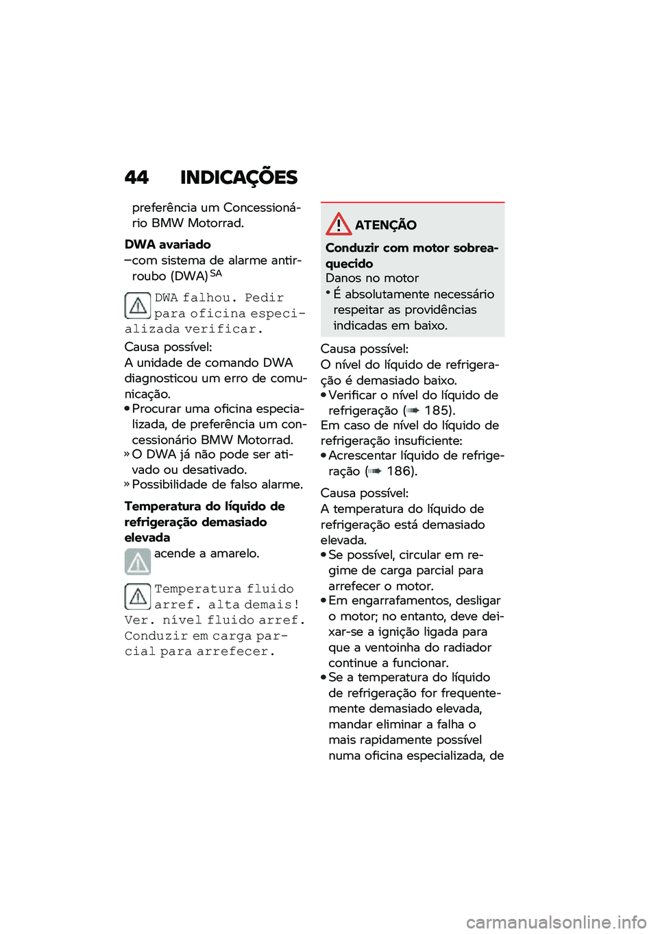 BMW MOTORRAD F 850 GS 2021  Manual do condutor (in Portuguese) �,�, �
���
������
�
��������\b�� �\f�	 �7�
��\b�����
��*����
 ��� ��
��
�����
��&� �	�0�	��
�	��
�\b�
�	 ������	� �� �����	� ��������
�\f�