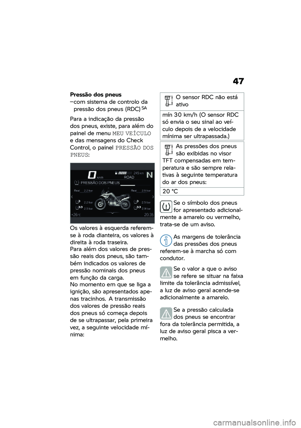 BMW MOTORRAD F 850 GS 2021  Manual do condutor (in Portuguese) �,�>
������� ��� ����\f�
�\b�
�	 ������	� �� �\b�
����
��
 ���
�����)�
 ��
� �
���\f� �@�:�;�7�A�0�
�/��� � �����\b��$�)�
 �� �
�����)�
��
� �
�