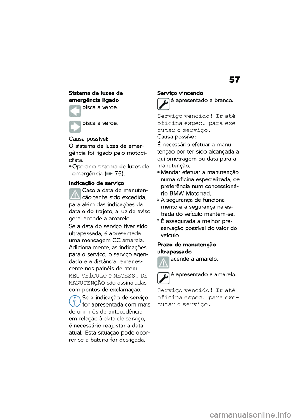 BMW MOTORRAD F 850 GS 2021  Manual do condutor (in Portuguese) �6�>
��
��\b���	 �� �,�\f�8�� �������/�3��!�
�	 �,�
�/�	��
�
���\b� � ������
�
���\b� � ������
�7��\f�� �
�
�������E
�6 ������	� �� ��\f�!�� �