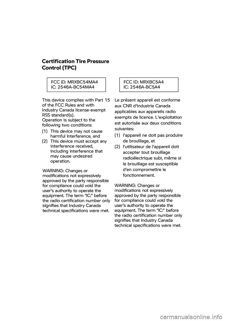 BMW MOTORRAD F 900 R 2020 Riders Manual (in English) Certification
Tire Pressure
C
ontrol (TPC)
This device
complies with P art 15
of the FCC Rules and with
Industry Canada license-e xempt
RSS s tandard(s).
Operation i s
subject to the
follow BMW MOTORRAD F 900 R 2020 Riders Manual (in English) Certification
Tire Pressure
C
ontrol (TPC)
This device
complies with P art 15
of the FCC Rules and with
Industry Canada license-e xempt
RSS s tandard(s).
Operation i s
subject to the
follow