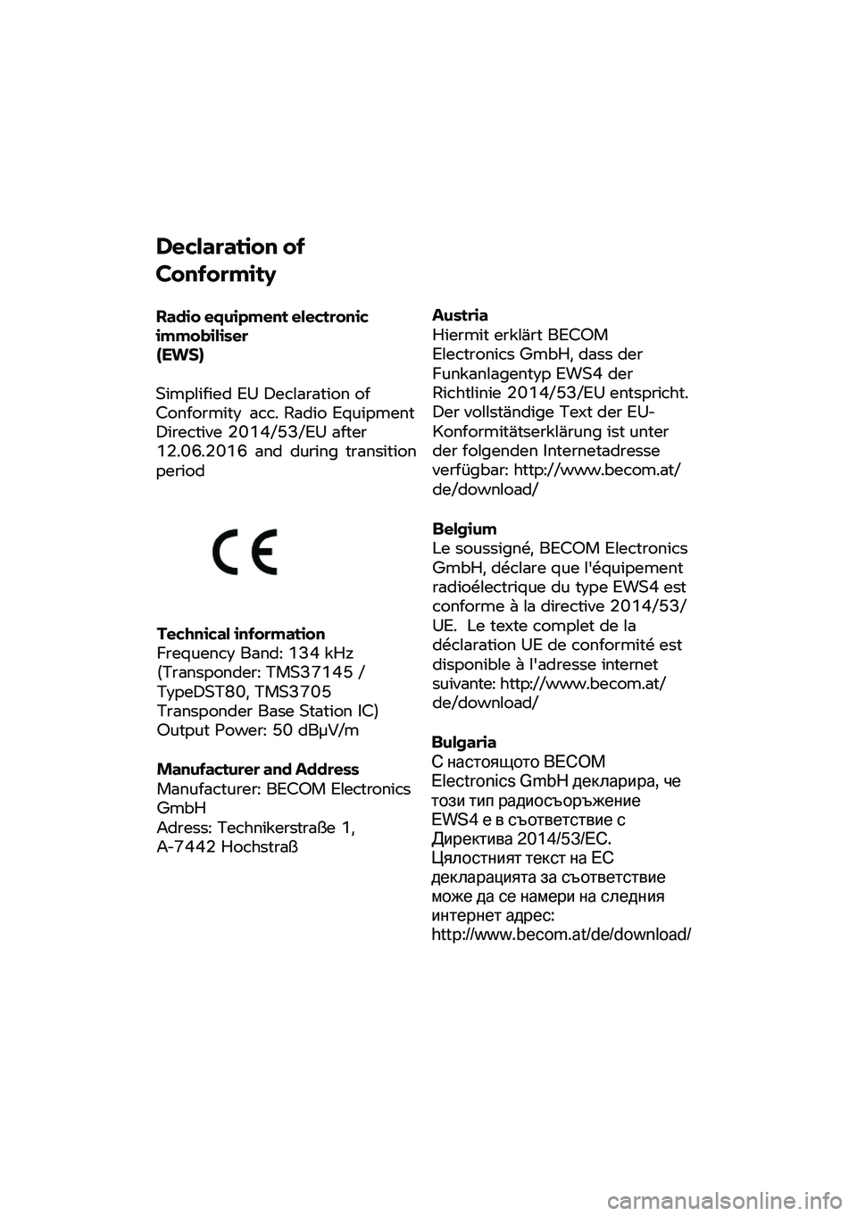 BMW MOTORRAD F 900 R 2020  Betriebsanleitung (in German) Declaration
 of 
Conformity 
Radio
  equipment  electronic 
immobiliser 
(EWS) 
Simplified
 EU Declaration of 
Conformity  acc. 
Radio Equipment 
Directive 2014/53/EU after  12.06.2016  and
 during   BMW MOTORRAD F 900 R 2020  Betriebsanleitung (in German) Declaration
 of 
Conformity 
Radio
  equipment  electronic 
immobiliser 
(EWS) 
Simplified
 EU Declaration of 
Conformity  acc. 
Radio Equipment 
Directive 2014/53/EU after  12.06.2016  and
 during