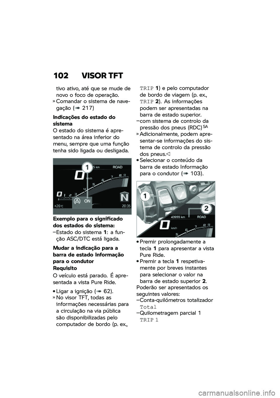 BMW MOTORRAD F 900 R 2020  Manual do condutor (in Portuguese) ��� ����
� �P�9�P
����
 �����
�" ���. �#�\f� �� �	�\f�� ����
��
 �
 ��
�\b�
 �� �
�
����$�)�
��7�
�	����� �
 ������	� �� ��������$�)�
 �@�4�Y�[�A
�