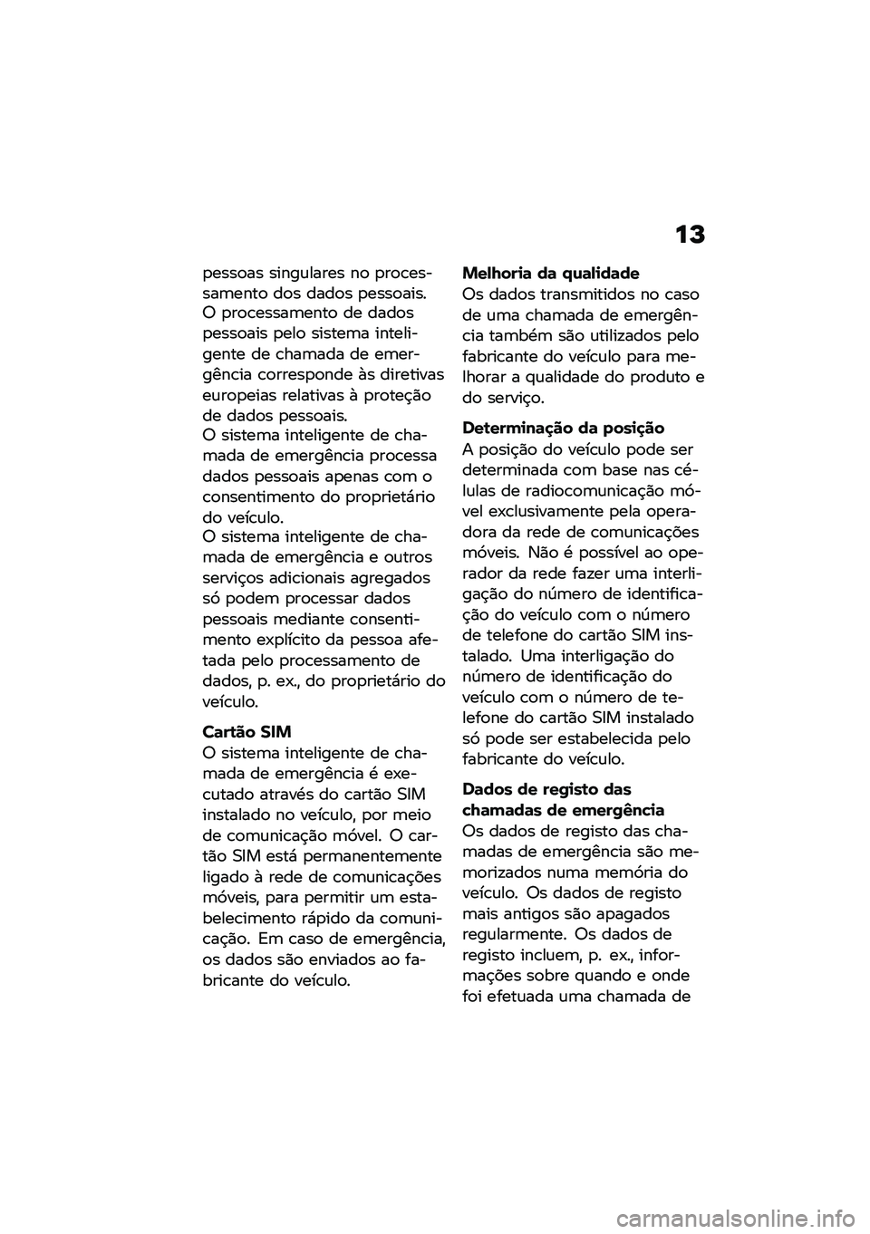 BMW MOTORRAD F 900 R 2020  Manual do condutor (in Portuguese) ��M
�
����
�� �����\f����� ��
 �
��
�\b������	����
 ��
� ����
� �
����
�����6 �
��
�\b�����	����
 �� ����
��
����
��� �
���
 ������	� 