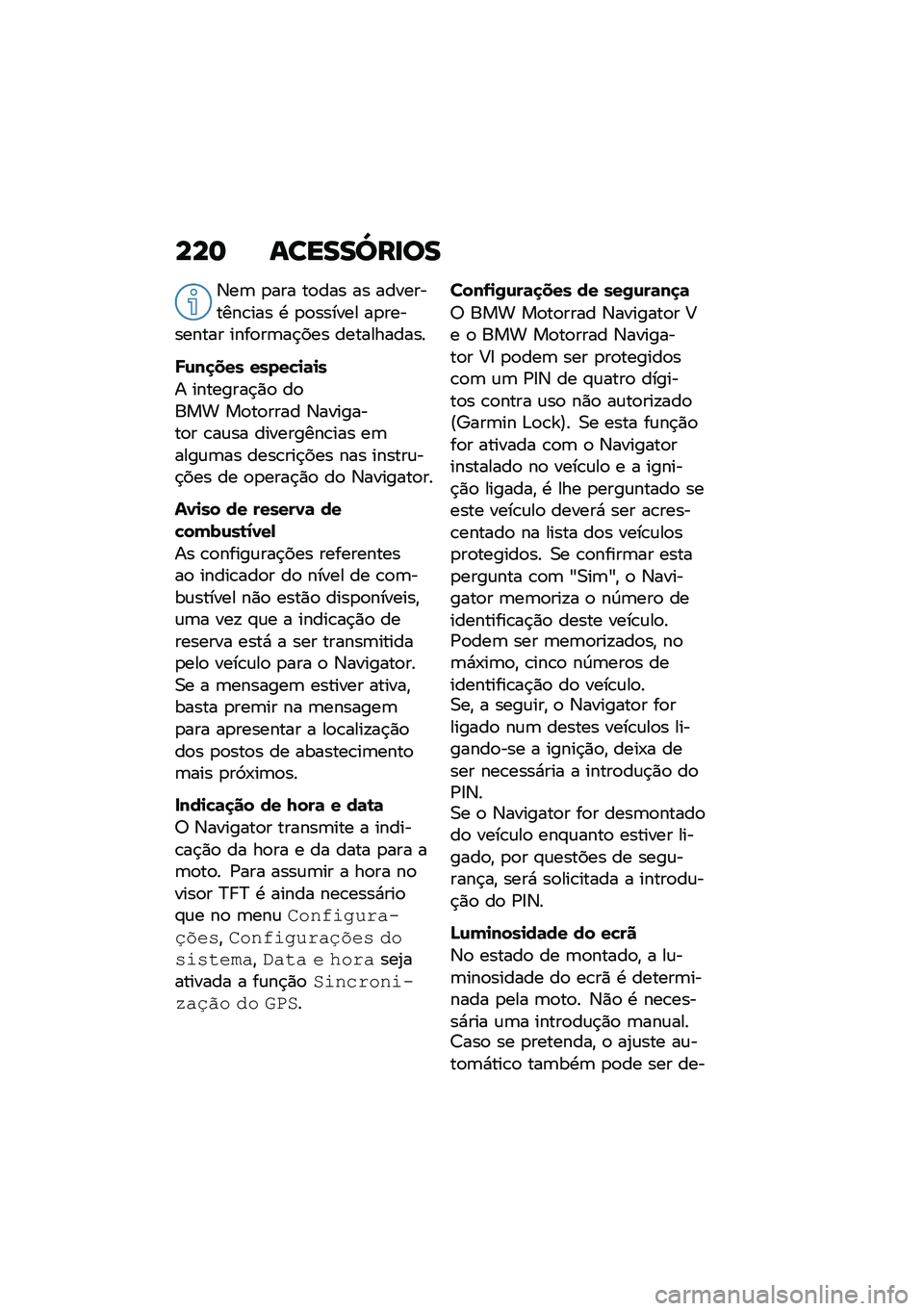 BMW MOTORRAD F 900 R 2020  Manual do condutor (in Portuguese) ��� �\f�����[���
�
�3��	 �
��� ��
��� �� ����������\b��� �. �
�
������ ��
��������� ����
��	��$��� �����������
�U�\f��
��� ���