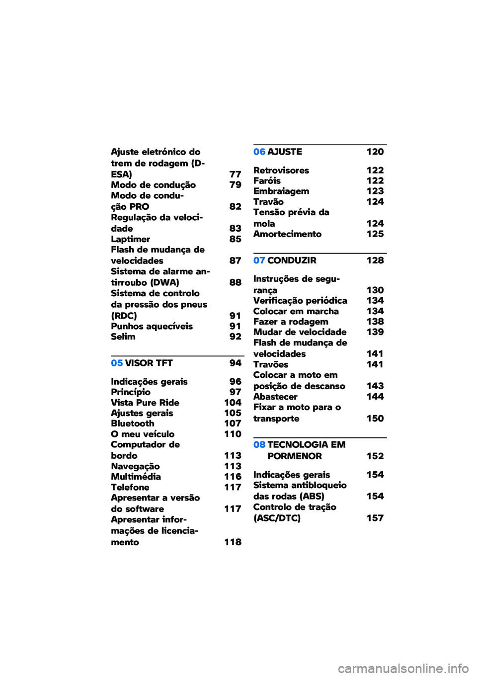 BMW MOTORRAD F 900 R 2020  Manual do condutor (in Portuguese) �\f�C�*��)�" �"�$�"�)�#�<�1��6�  �4� �)�#�"�. �4�" �#� �4��!�"�. �U�	����\f�V �=�=�� �4�  �4�" �6� �1�4�*�;��  �=�G�� �4�  �4�" �6� �1�4�*��;��  �I��
 �E���"�!�*�$��;��  �4� �(�"�$� �