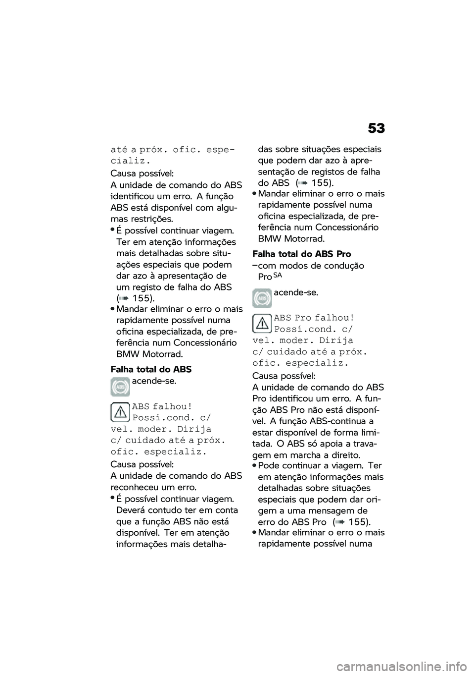 BMW MOTORRAD F 900 R 2020  Manual do condutor (in Portuguese) �2�M
���8 � ���@�!� ����	� ������	���
��>�
�7��\f�� �
�
�������E
� �\f������ �� �\b�
�	����
 ��
 ���0���������\b�
�\f �\f�	 ����
� � ��\f��$�)