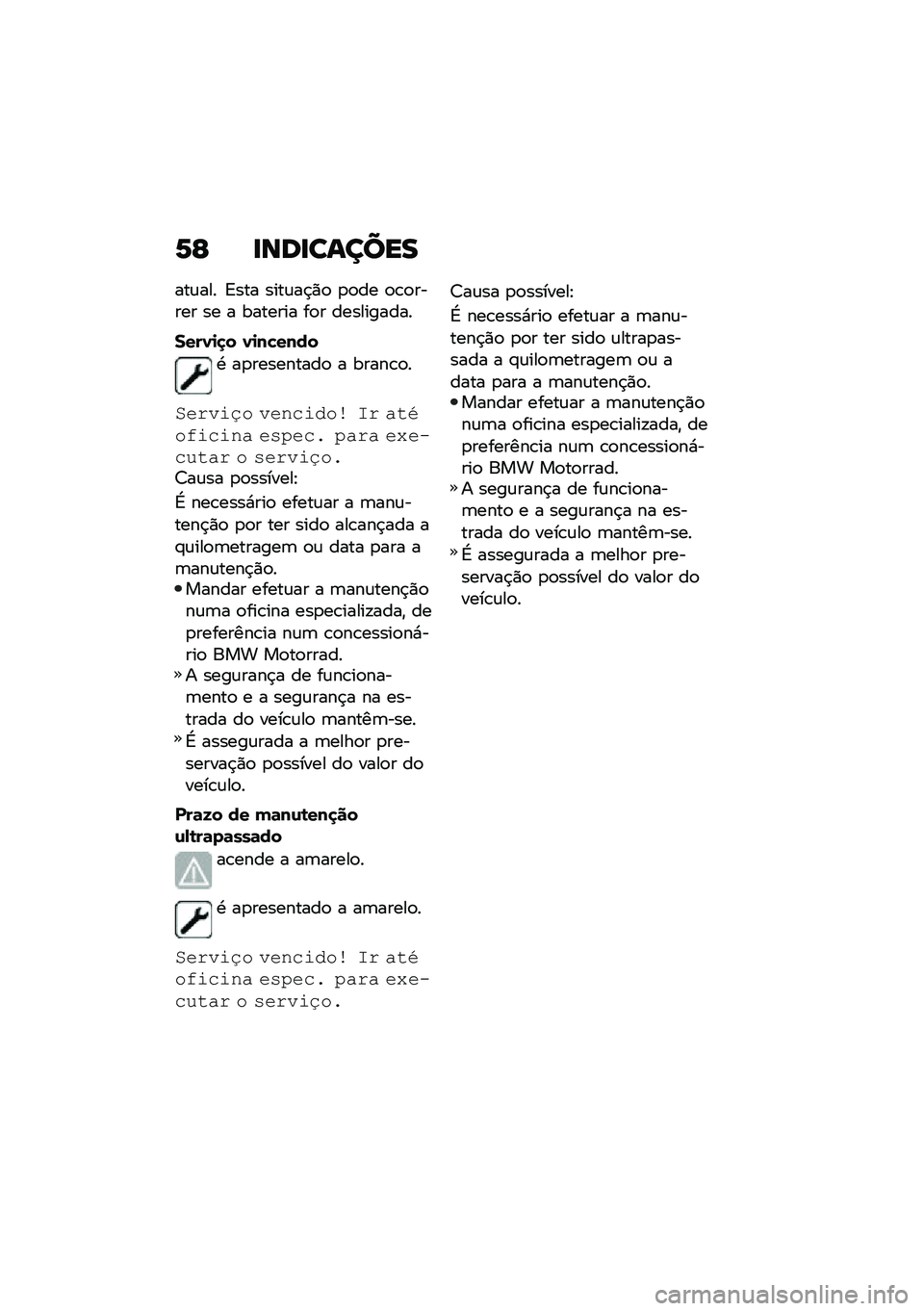BMW MOTORRAD F 900 R 2020  Manual do condutor (in Portuguese) �2�E ��\b�	���\f����
���\f��� �=��� ����\f��$�)�
 �
�
�� �
�\b�
����� �� � ������� ��
� ����������
����1�
�
� �1�
��"����
�. ��
�������