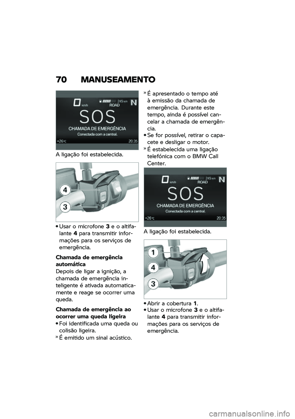 BMW MOTORRAD F 900 R 2020  Manual do condutor (in Portuguese) �=� ��\f�\b�Q���\f���\b�P�

� �����$�)�
 ��
� ���������\b����
�1��� �
 �	��\b��
��
���>� �
 �������������@�
��� ������	���� ����
���	��$