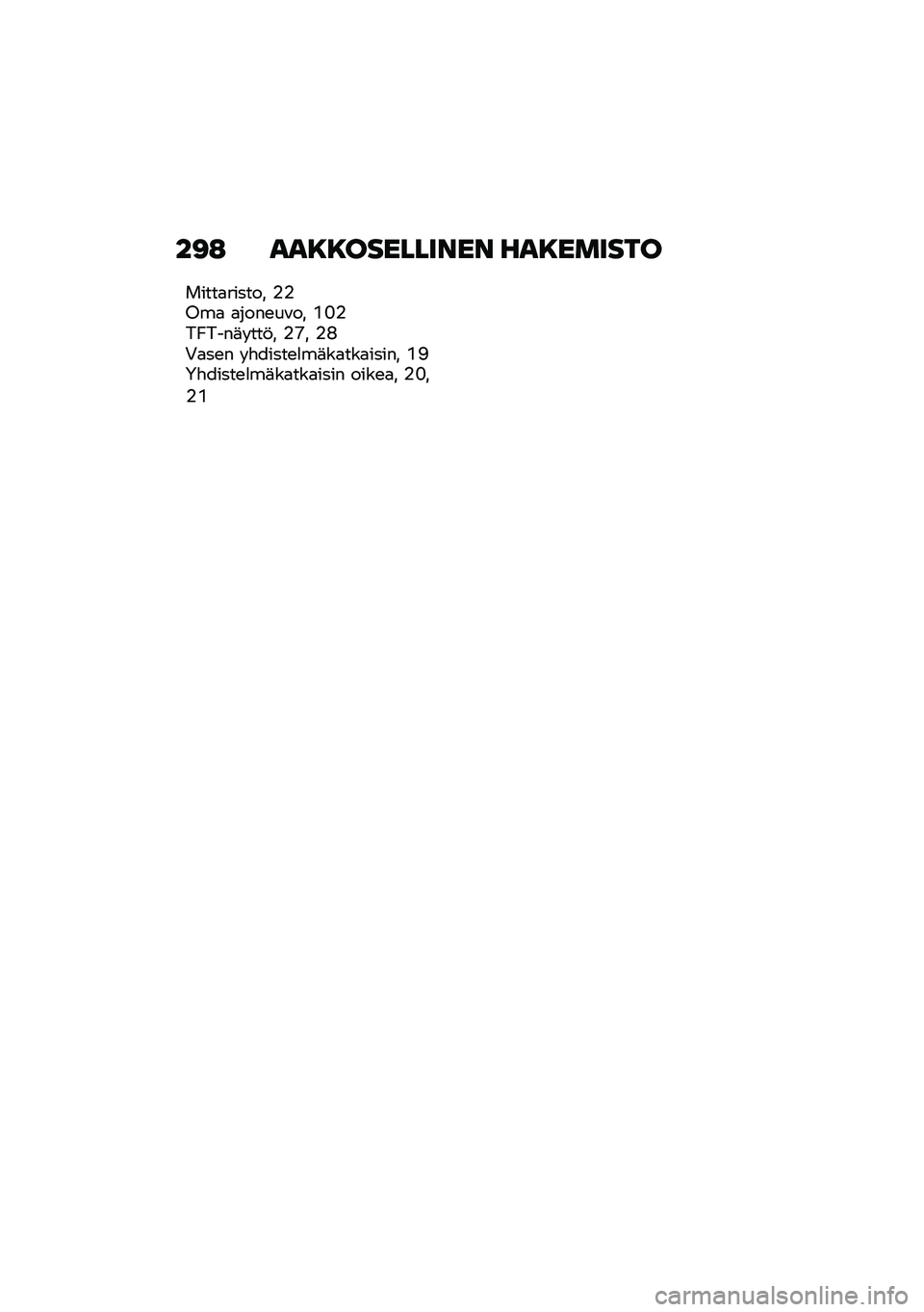 BMW MOTORRAD F 900 R 2020  Käsikirja (in Finnish) ��<�: �
�
���������\f��\f ��
�������
�����
������ �%�%�8��
 �
����\b��\f�� �L�G�%��P����	� ���!� �%�O� �%�I�+�
��\b� � �"�����\b�
��	��
���
����
