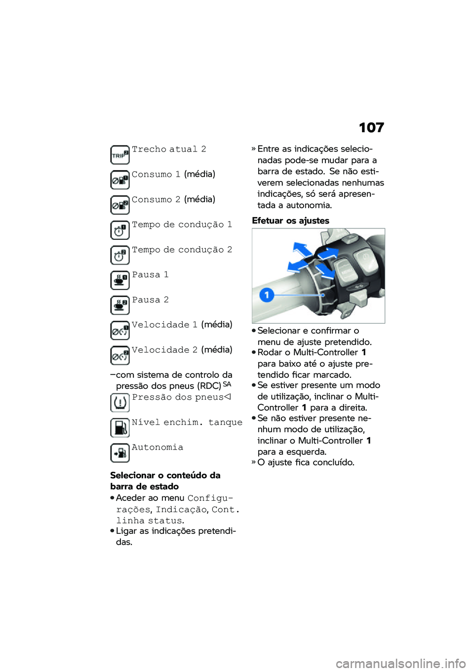 BMW MOTORRAD F 900 R 2021  Manual do condutor (in Portuguese) ��	�<
�$����� ����� �K
����!��� �J�@�	�.����A
����!��� �K�@�	�.����A
�$���,� �� ������/�%� �J
�$���,� �� ������/�%� �K
�2���!� �J
�2���!� �K
�>