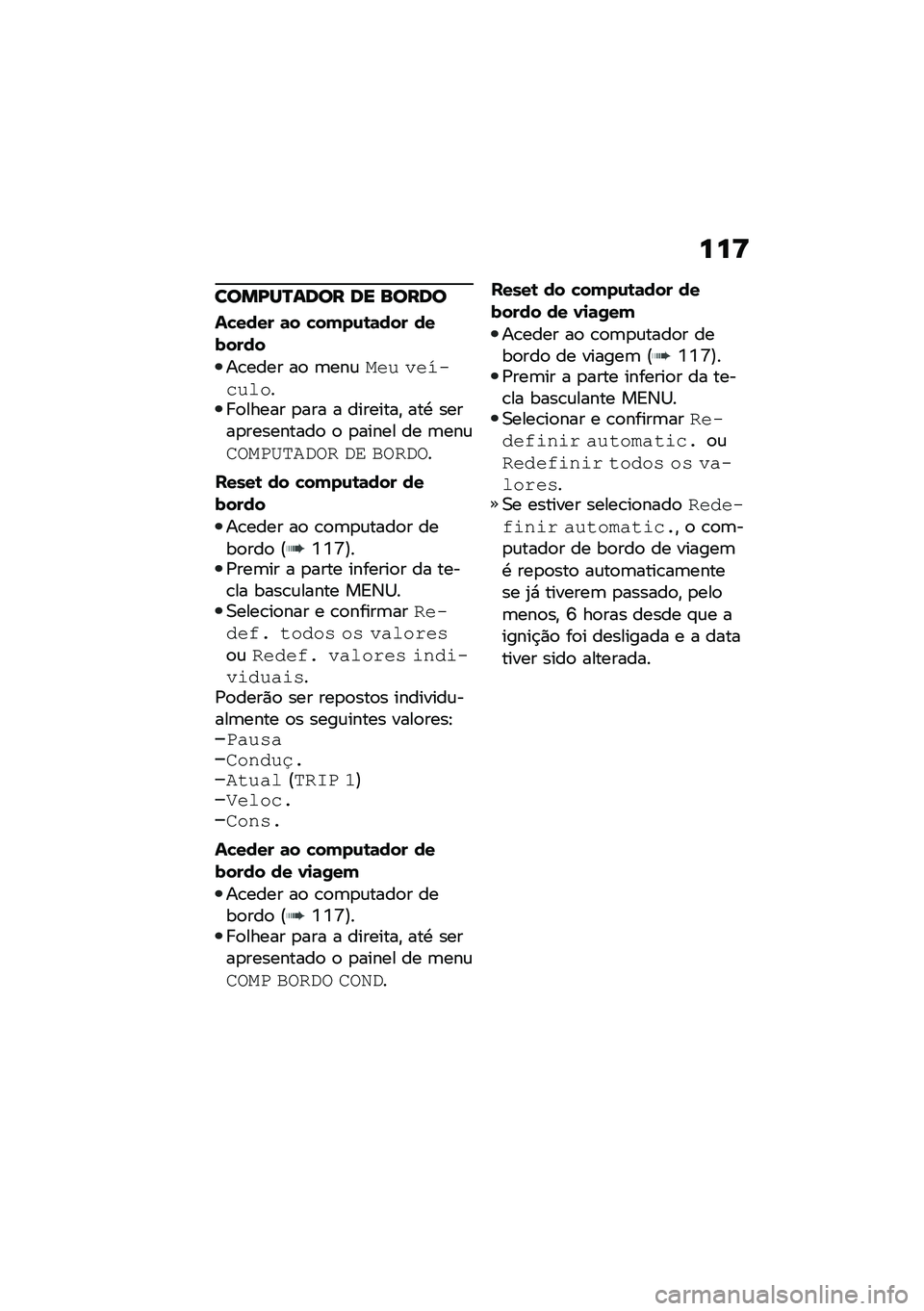 BMW MOTORRAD F 900 R 2021  Manual do condutor (in Portuguese) ���<
����I��Q���� �� �����
��!���� �	� �!����\f�\b�	��� �������
��\b���� ��
 �	���\f��� ���������� �
����� �
��� � ��������" ��