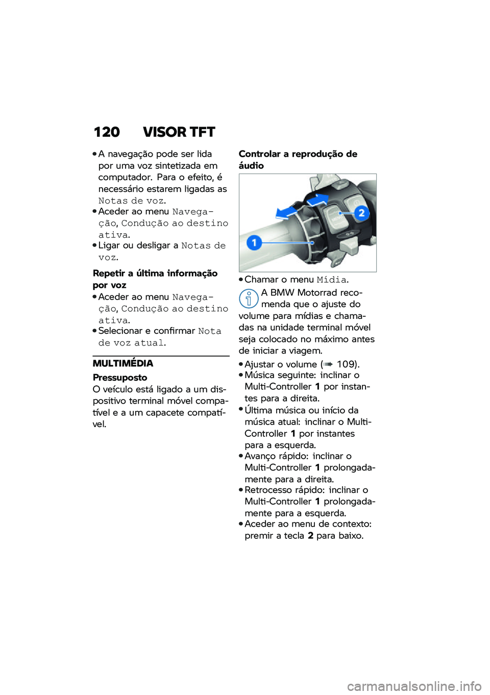 BMW MOTORRAD F 900 R 2021  Manual do condutor (in Portuguese) ���	 ��
��� �Q�8�Q
� �������$�)�
 �
�
�� ��� �����
�
� �\f�	� ��
�! ��������!��� ��	�\b�
�	�
�\f����
�� �/��� �
 ������
�" �.���\b����*���
 ��