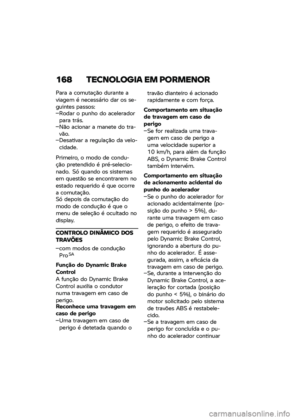 BMW MOTORRAD F 900 R 2021  Manual do condutor (in Portuguese) ��6�E �Q�����B���
� �� �I�������
�/��� � �\b�
�	�\f���$�)�
 ��\f����� �������	 �. ���\b����*���
 ��� �
� �����\f����� �
����
��E�:�
��� �
