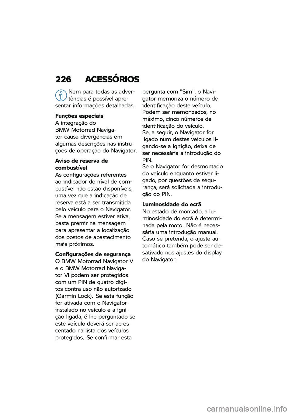 BMW MOTORRAD F 900 R 2021  Manual do condutor (in Portuguese) ���6 ������\��
��
�3��	 �
��� ��
��� �� ����������\b��� �. �
�
������ ��
��������� ����
��	��$��� �����������
�W�\f��
��� ����